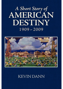 A Short Story of American Destiny (1909-2009)