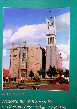 Historia nowych kościołów w Diecezji Przemyskiej 1966  1993