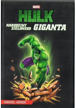 Marvel Hulk Narodziny zielonego giganta