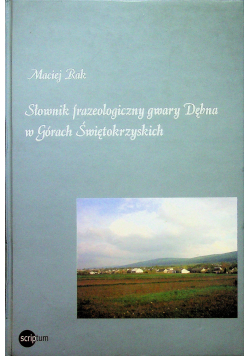 Słownik frazeologiczny gwary Dębna w górach świętokrzyskich