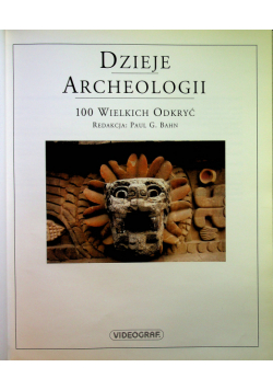 Dzieje archeologii 100 wielkich odkryć