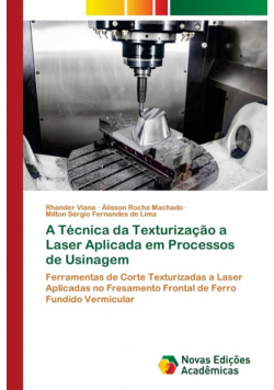 A Técnica da Texturização a Laser Aplicada em Processos de Usinagem