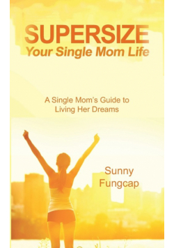 Supersize Your Single Mom Life
