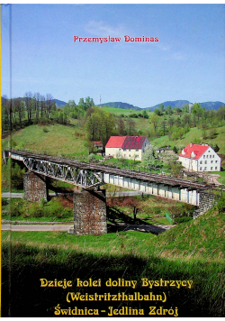 Dzieje kolei doliny Bystrzycy Weistritzhalbahn Świdnica-Jedlina Zdrój