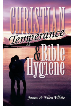 Christian Temperance and Bible Hygiene