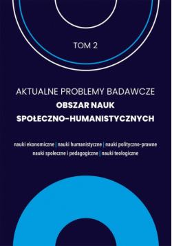 Aktualne problemy badawcze 2. Obrzar nauk społeczno humanistycznych