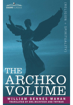 The Archko Volume Or, the Archeological Writings of the Sanhedrim & Talmuds of the Jews