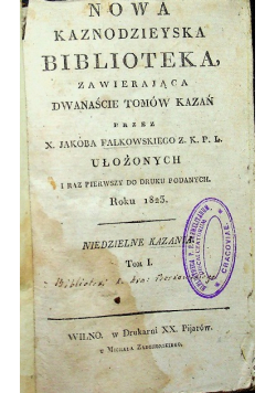 Nowa kaznodziejska biblioteka zawierająca dwanaście tomów kazań Tom I 1825 r.