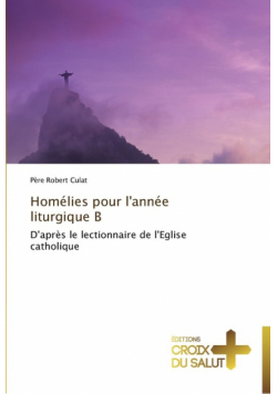 Homélies pour l'année liturgique b
