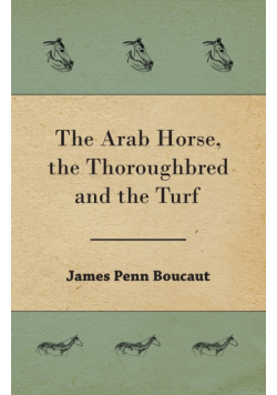 The Arab Horse, the Thoroughbred and the Turf