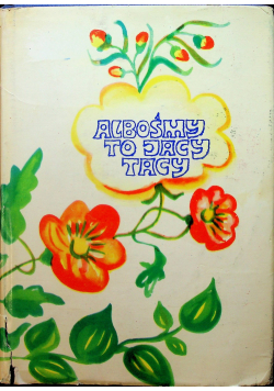 Albośmy to jacy tacy