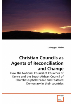 Christian Councils as Agents of Reconciliation and  Change