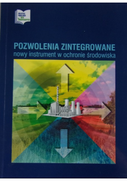 Pozwolenia zintegrowane nowy instrument w ochronie środowiska