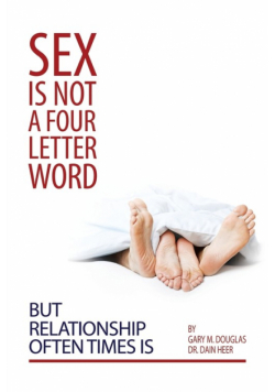 Sex Is Not a Four Letter Word But Relationship Often Times Is