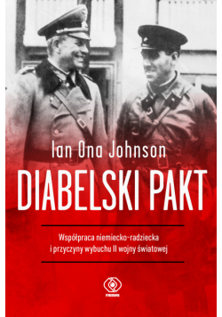 Diabelski pakt. Współpraca niemiecko-radziecka i przyczyny wybuchu II wojny światowej