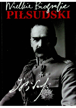 Piłsudski Wielkie biografie