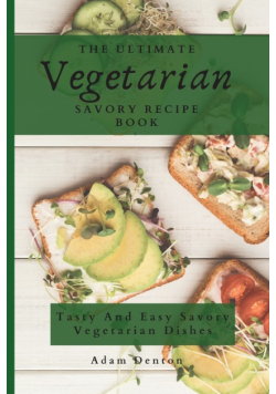 The Ultimate Vegetarian Savory Recipe Book