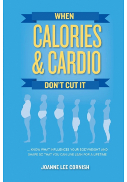 When Calories & Cardio Don't Cut It