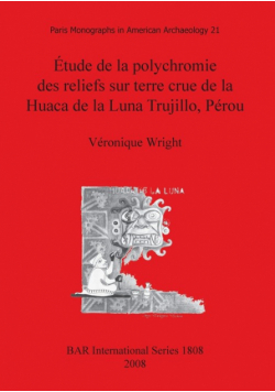 Étude de la polychromie des reliefs sur terre crue de la Huaca de la Luna Trujillo, Pérou
