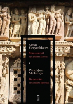 Manusmryti czyli Traktat o Zacności /  Kamasutra czyli Traktat o Miłowaniu
