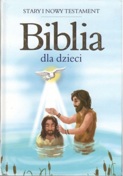 Biblia dla dzieci Stary i Nowy Testament
