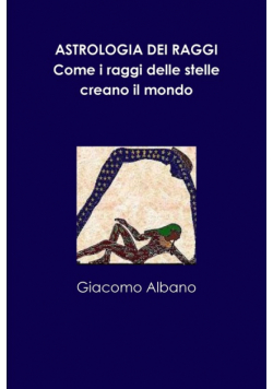 ASTROLOGIA DEI RAGGI. Come i raggi delle stelle creano il mondo
