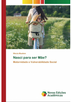 Nasci para ser Mãe?