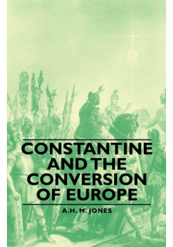 Constantine and the Conversion of Europe