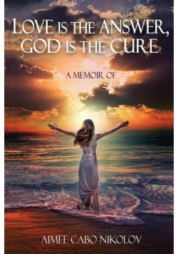 Love is the Answer, God is the Cure
