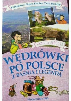 Wędrówki po Polsce z baśnią i legendą Karkonosze Gorce Pieniny Tatry Beskidy