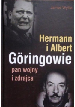 Herman i Albert Goeringowie pan wojny i zdrajca