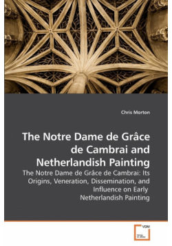 The Notre Dame de Grâce de Cambrai and Netherlandish Painting