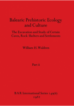 Balearic Prehistoric Ecology and Culture, Part ii