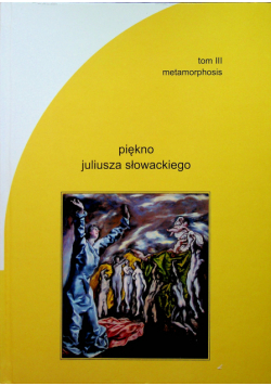 Piękno Juliusza Słowackiego Tom III