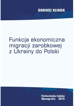 Funkcja ekonomiczna migracji zarobkowej z Ukrainy do Polski
