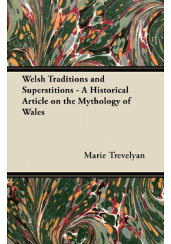 Welsh Traditions and Superstitions - A Historical Article on the Mythology of Wales