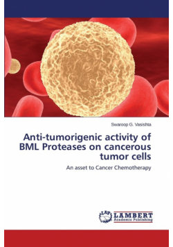 Anti-Tumorigenic Activity of Bml Proteases on Cancerous Tumor Cells