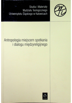 Antropologia miejscem spotkania i dialogu międzyreligijnego