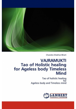 VAJRAMUKTI  Tao of Holistic healing  for Ageless body Timeless Mind