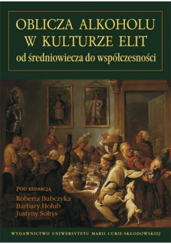 Oblicza alkoholu w kult. elit od śred. do współ.