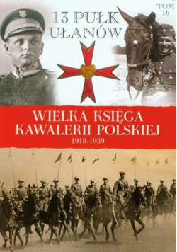 Wielka Księga Kawalerii Polskiej 1918 1939 Tom 16
