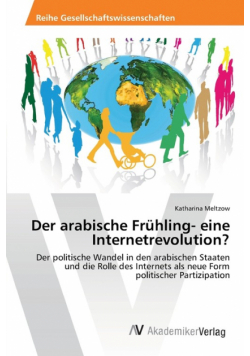 Der arabische Frühling- eine Internetrevolution?