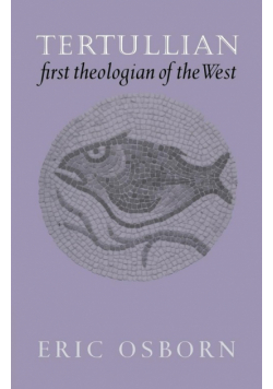 Tertullian, First Theologian of the West