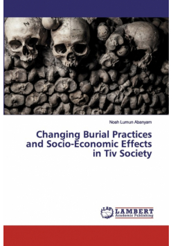 Changing Burial Practices and Socio-Economic Effects in Tiv Society