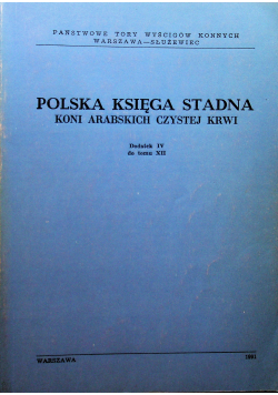 Polska Księga Stadna Koni Arabskich czystej krwi dodatek IV do tomu XII
