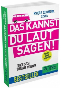 Księga idiomów, czyli: Das Kannst du Laut Sagen!