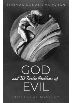 God and The Twelve Problems of Evil