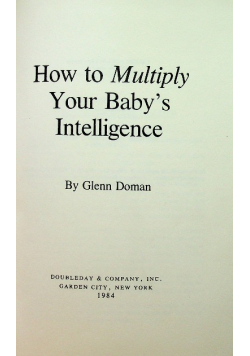 How to multiply your baby's intelligence.