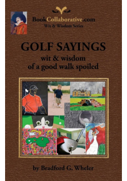 Golf Sayings Wit & Wisdom of a Good Walk Spoiled