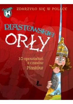 Zdarzyło się w Polsce Piastowskie Orły